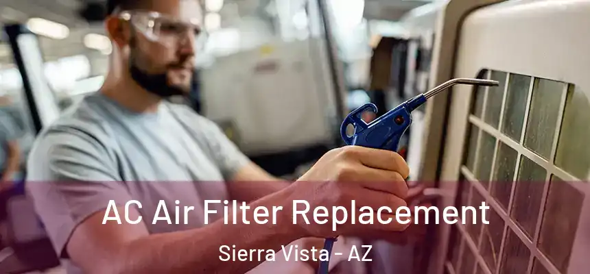  AC Air Filter Replacement Sierra Vista - AZ