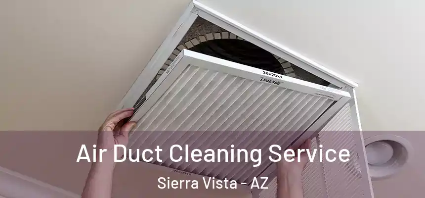 Air Duct Cleaning Service Sierra Vista - AZ