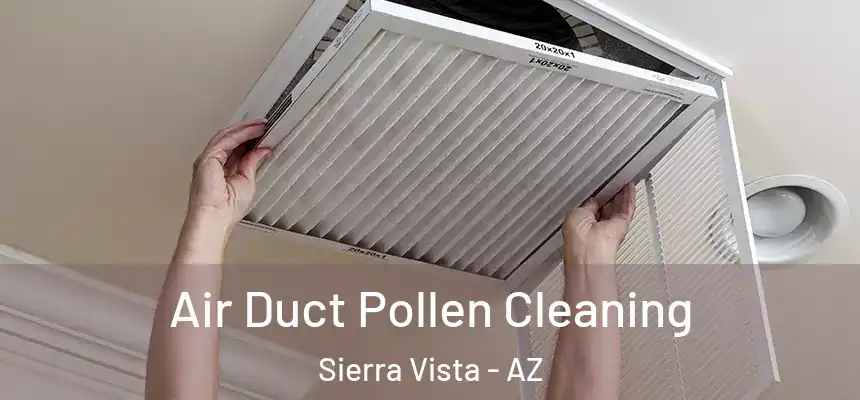  Air Duct Pollen Cleaning Sierra Vista - AZ