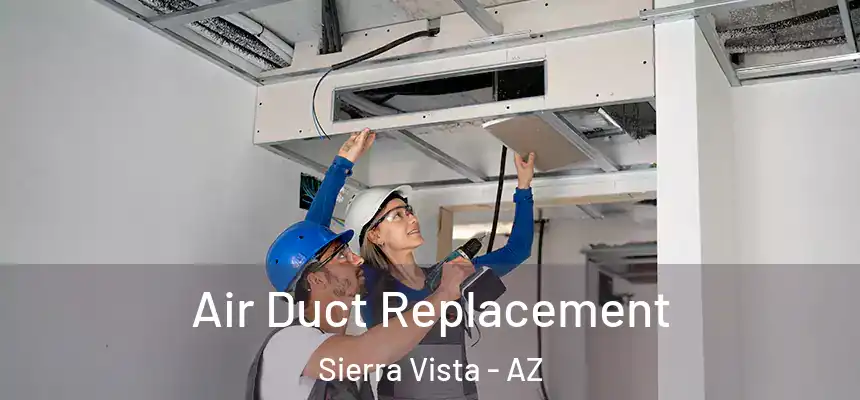  Air Duct Replacement Sierra Vista - AZ