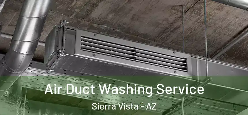 Air Duct Washing Service Sierra Vista - AZ