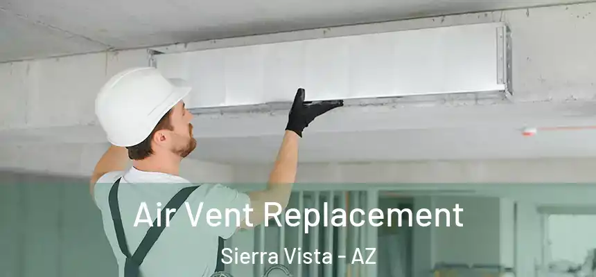  Air Vent Replacement Sierra Vista - AZ