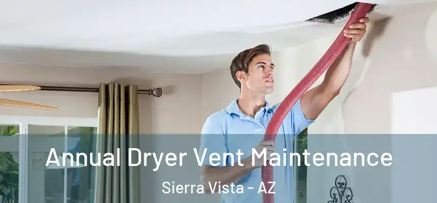 Annual Dryer Vent Maintenance Sierra Vista - AZ