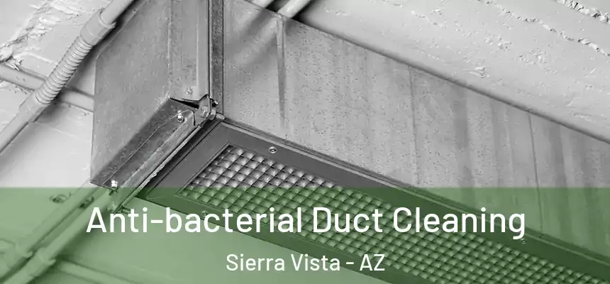  Anti-bacterial Duct Cleaning Sierra Vista - AZ