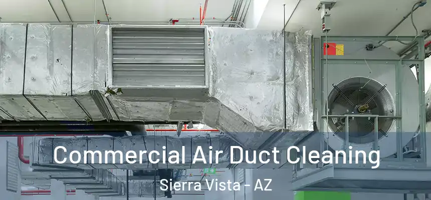 Commercial Air Duct Cleaning Sierra Vista - AZ