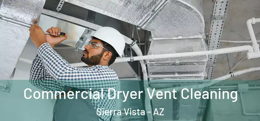 Commercial Dryer Vent Cleaning Sierra Vista - AZ
