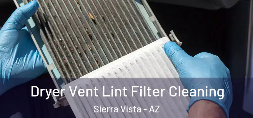  Dryer Vent Lint Filter Cleaning Sierra Vista - AZ