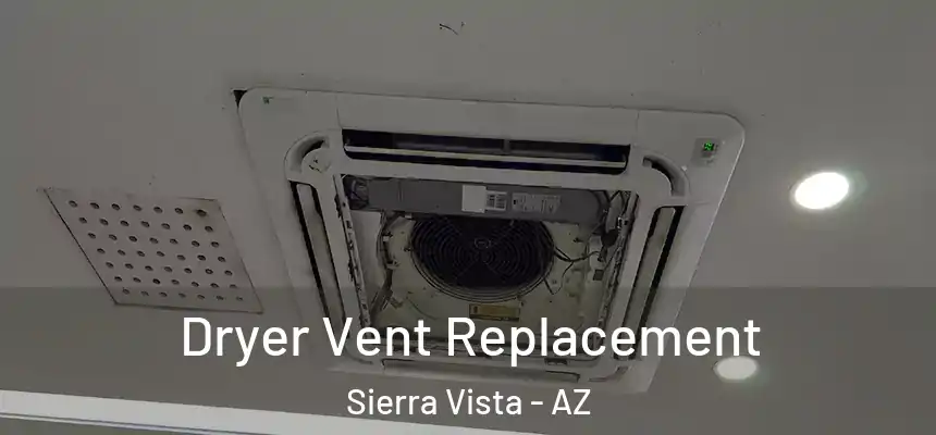  Dryer Vent Replacement Sierra Vista - AZ