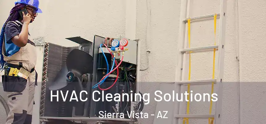  HVAC Cleaning Solutions Sierra Vista - AZ