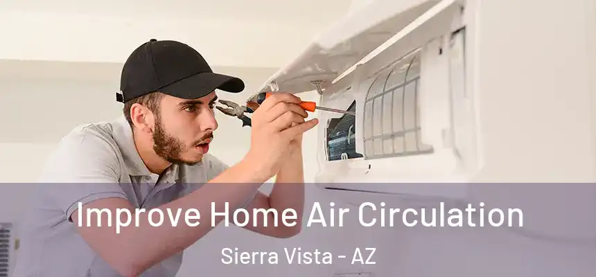  Improve Home Air Circulation Sierra Vista - AZ
