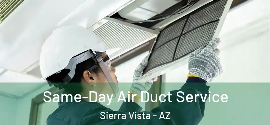  Same-Day Air Duct Service Sierra Vista - AZ