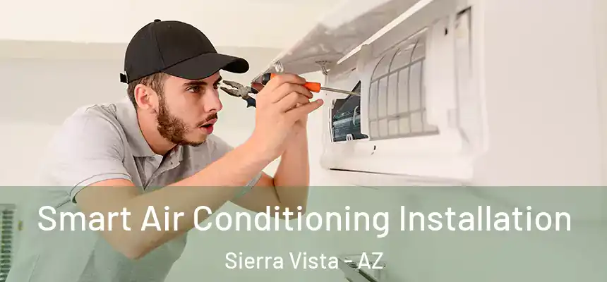  Smart Air Conditioning Installation Sierra Vista - AZ
