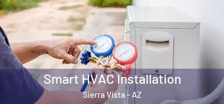  Smart HVAC Installation Sierra Vista - AZ